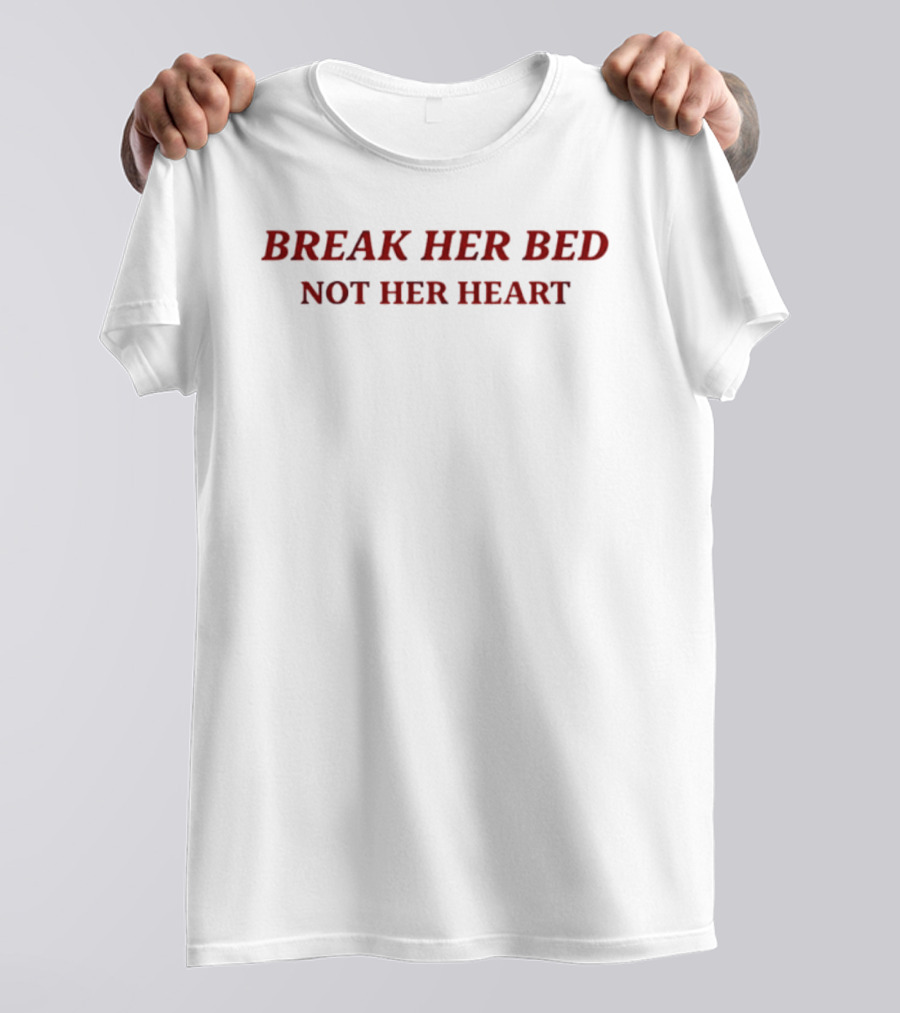 Break Her Bed Not Her Heart Bold Red T-Shirt