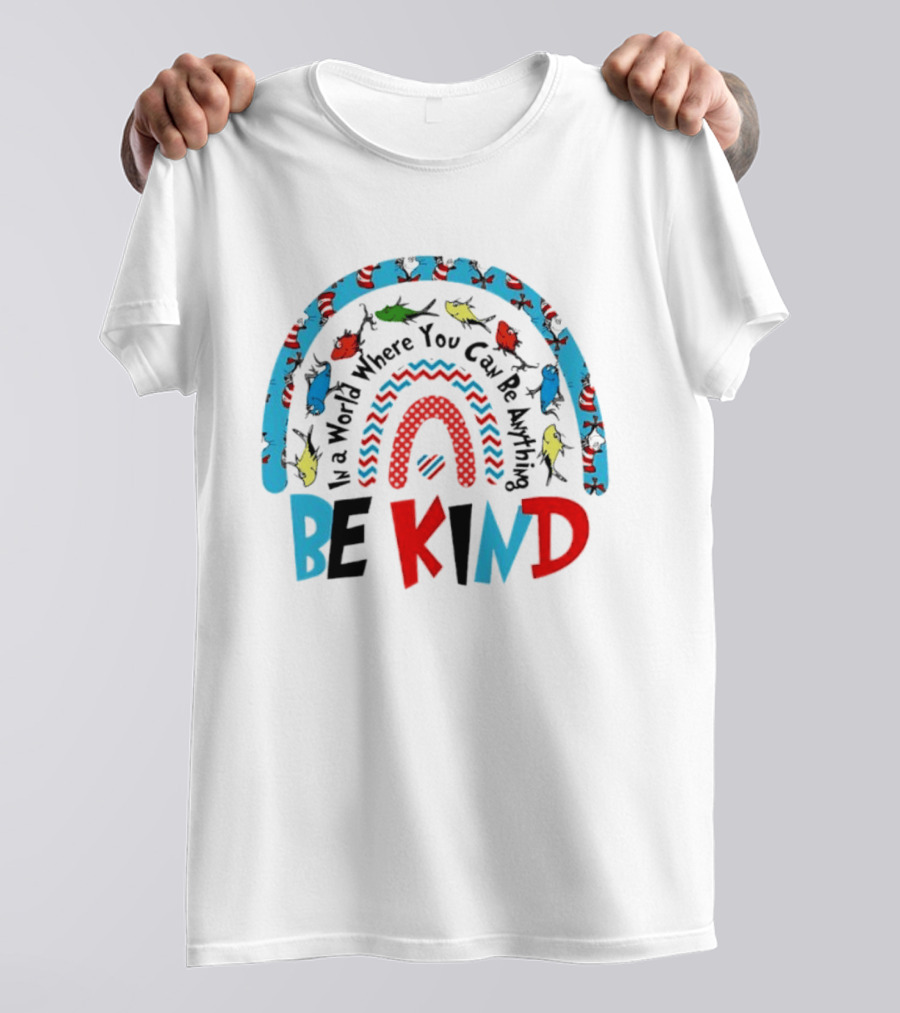 In A World Where You Can Be Anything Be Kind Dr Seuss Rainbow Reading T-Shirt