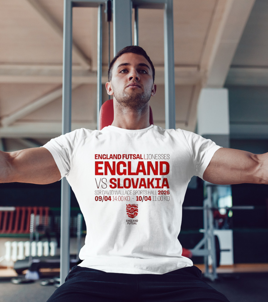 England Futsal Lionesses England Vs Slovakia Sir David Wallace Sports Hall 2026 09/04 14:00 10/04 11:00 T-Shirt