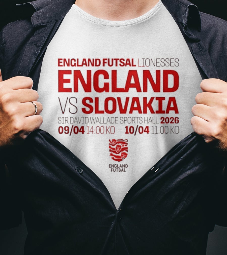 England Futsal Lionesses England Vs Slovakia Sir David Wallace Sports Hall 2026 09/04 14:00 10/04 11:00 T-Shirt