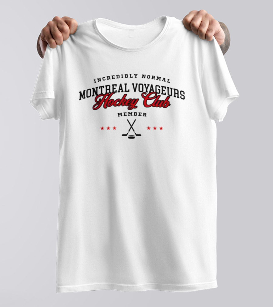 Incredibly Normal Montreal Voyageurs Hockey Club Member Hockey Sticks And Stars T-Shirt
