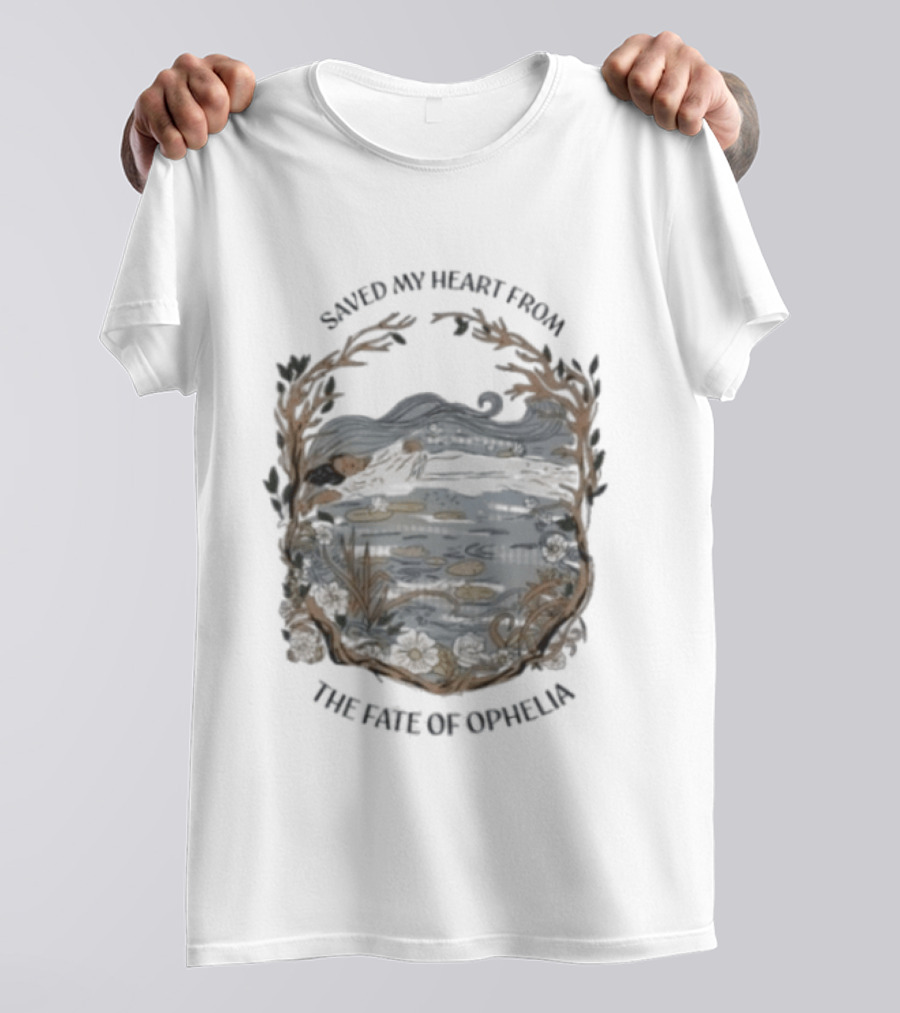 Saved My Heart From The Fate Of Ophelia T-Shirt