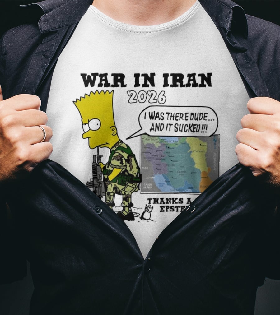 War In Iran 2026 I Was There Thanks A Lot Epstein T-Shirt
