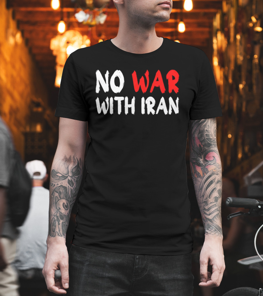 No War With Iran Anti War Peace Advocacy T-Shirt
