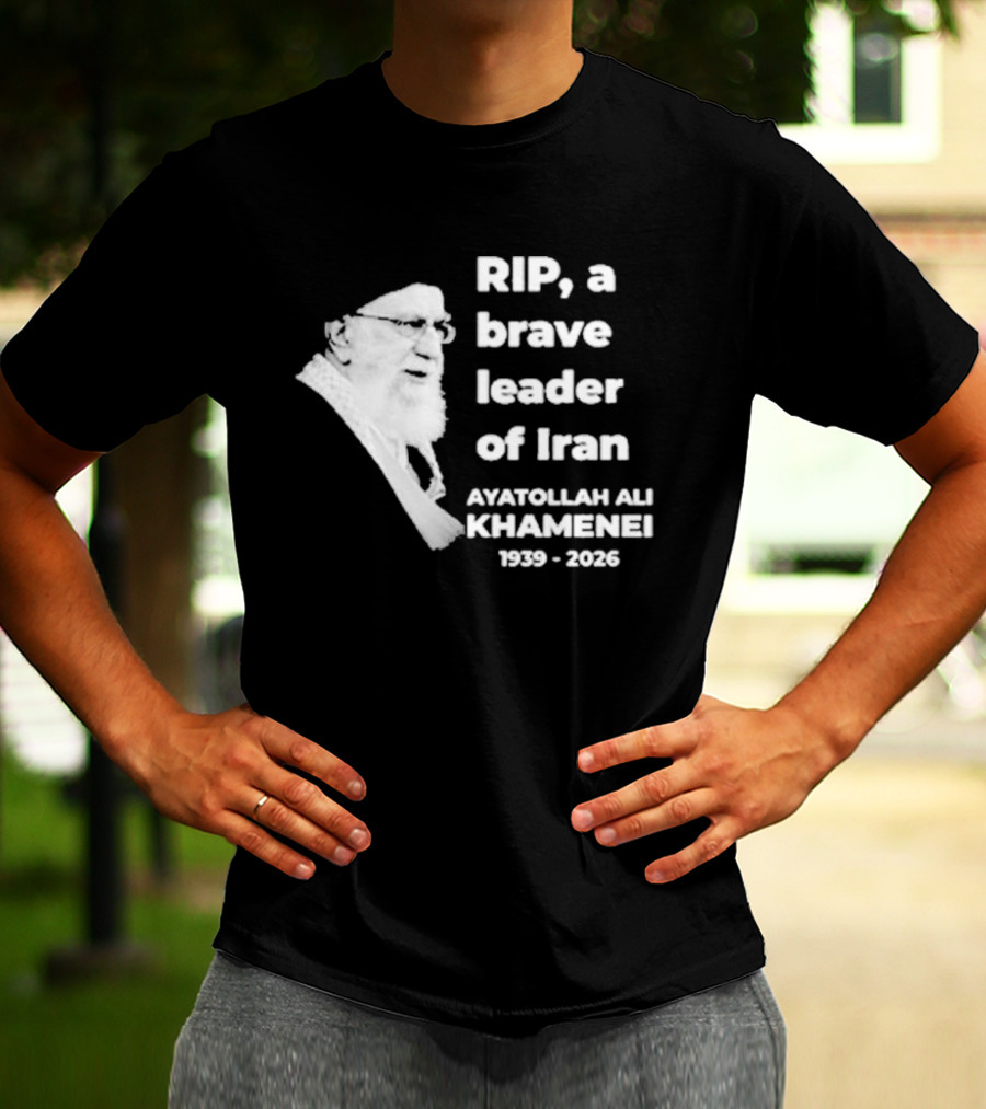 RIP Ayatollah Ali Khamenei A Brave Leader Of Iran 1939 2026 T-Shirt