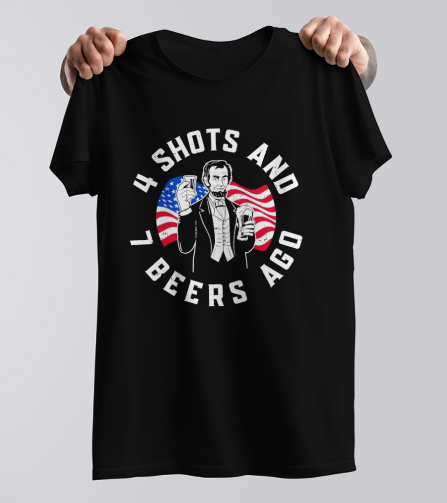 4 Shots And 7 Beers Ago American Flag Lincoln T-Shirt