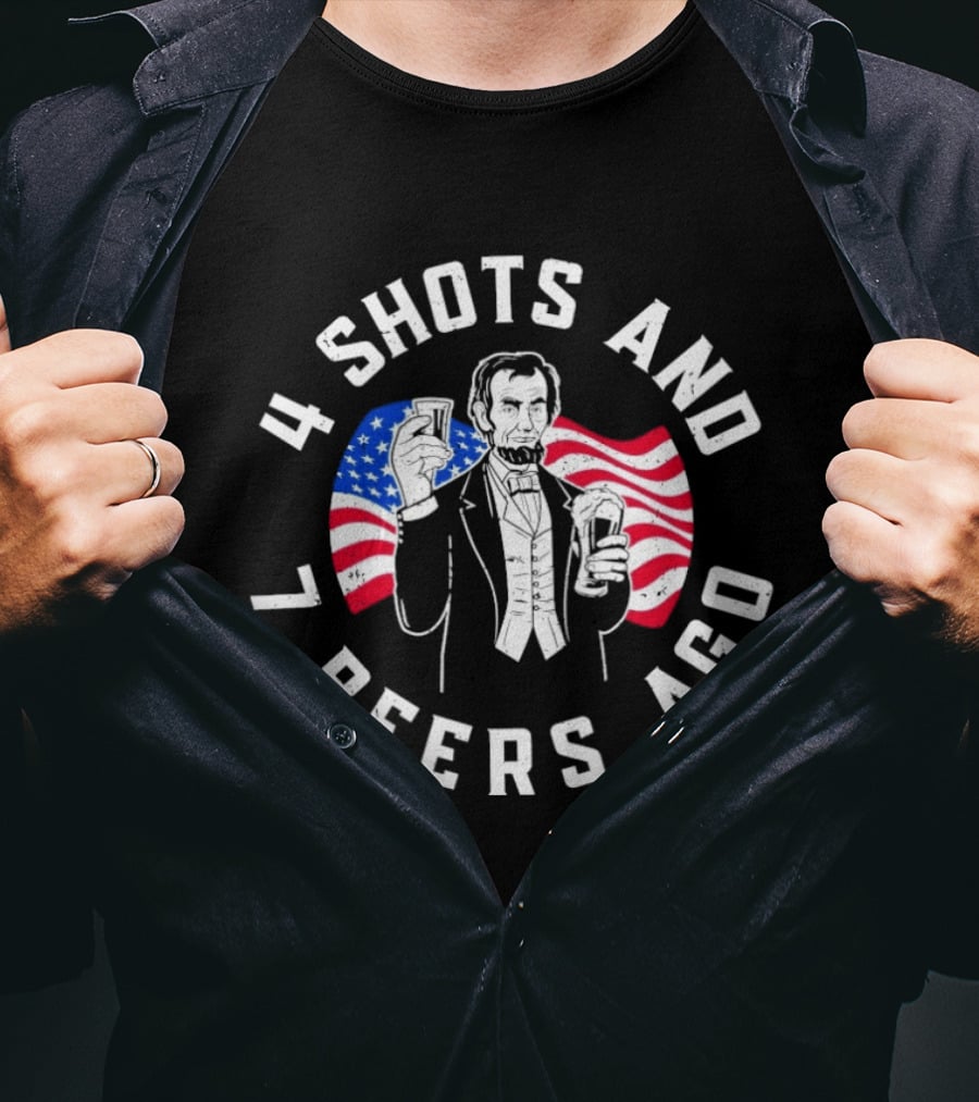 4 Shots And 7 Beers Ago American Flag Lincoln T-Shirt