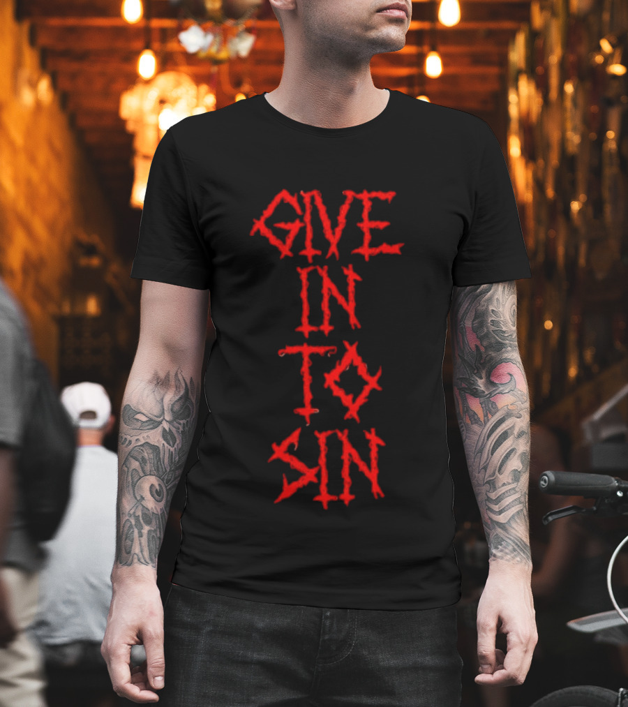 GIVE IN TO SIN Red Block Letters T-Shirt