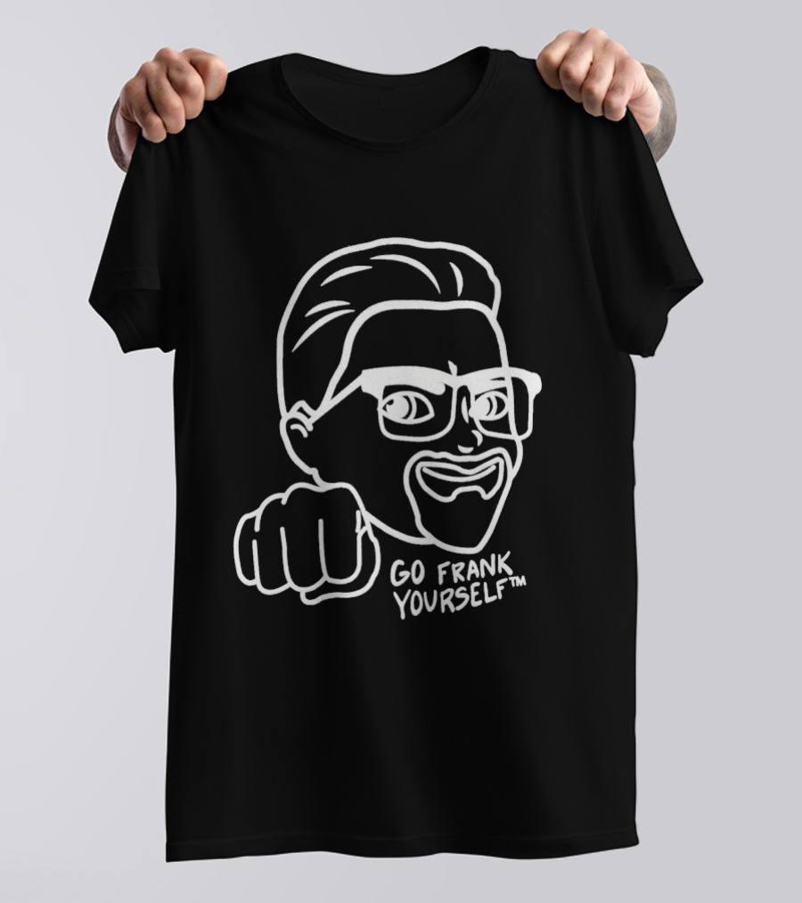Go Frank Yourself Fist Sketch T-Shirt