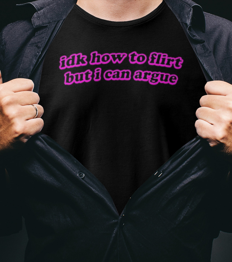 IDK How To Flirt But I Can Argue Curved Text Pink Aesthetic T-Shirt