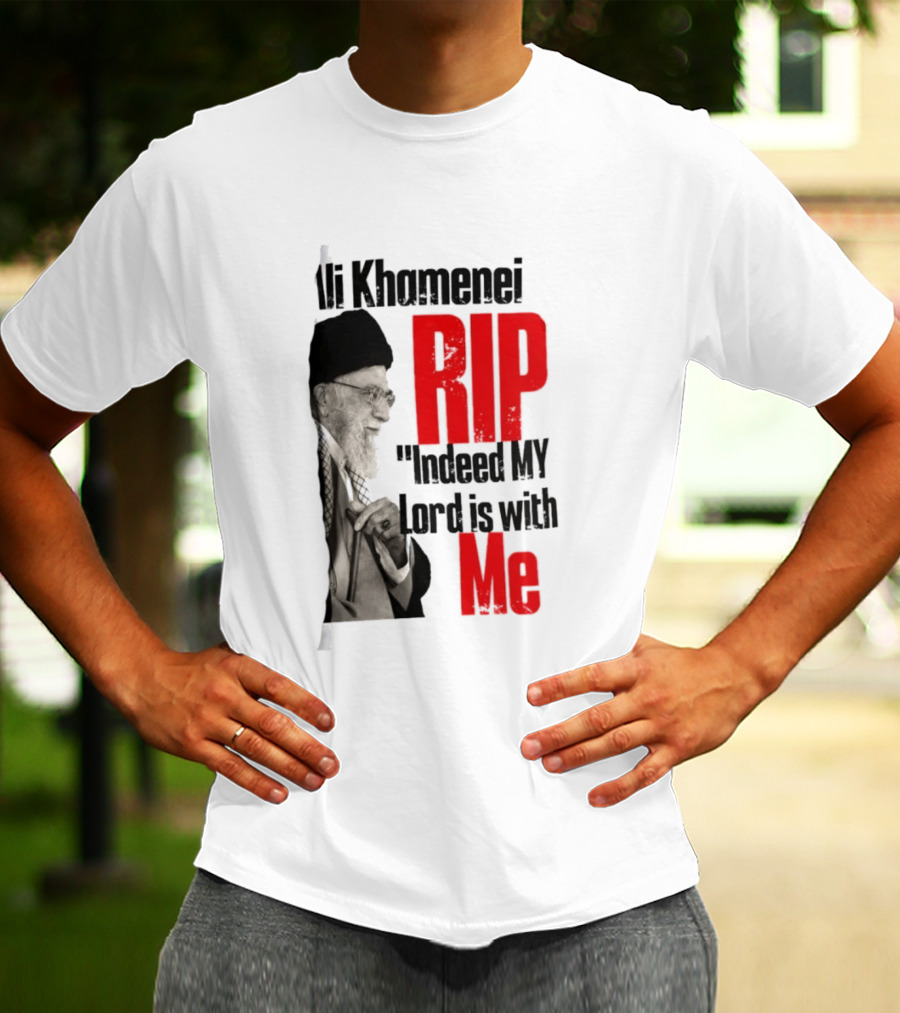 Ali Khamenei RIP Indeed My Lord Is With Me T-Shirt