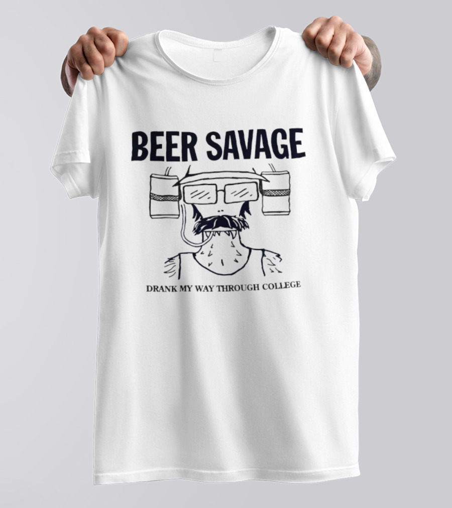 Beer Savage Drank My Way Through College Funny Drinking T-Shirt