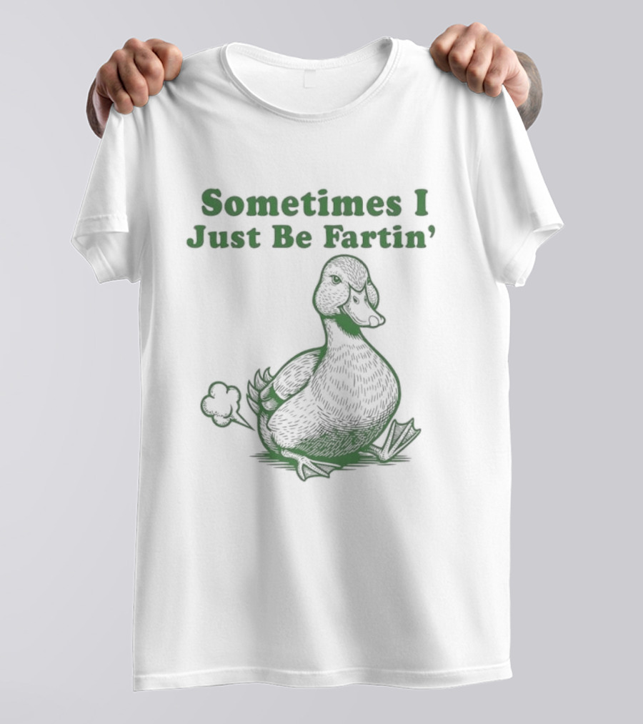 Sometimes I Just Be Fartin' Duck Image T-Shirt