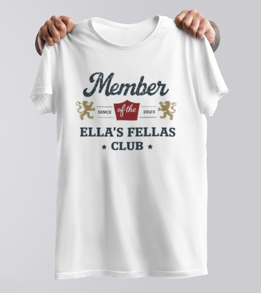Member Since 2023 Ella's Fellas Club T-Shirt