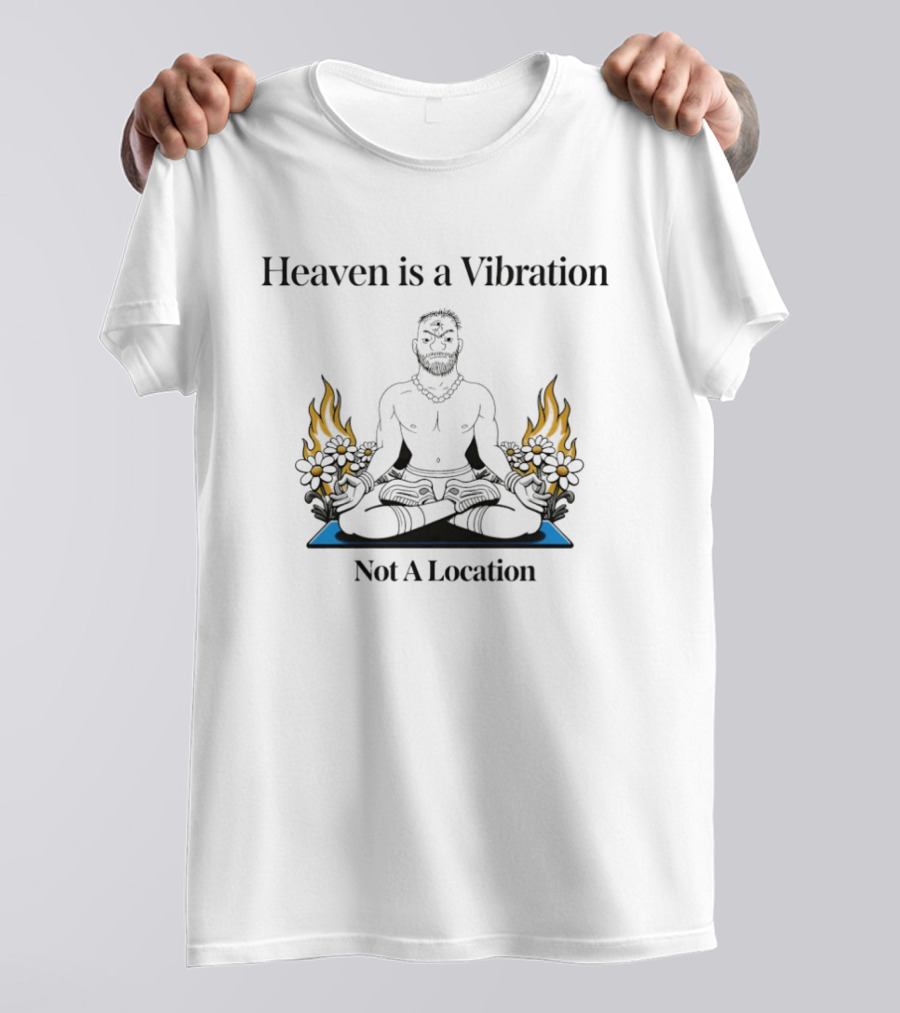 Heaven Is A Vibration Not A Location Meditation Yoga Fire Flowers T-Shirt