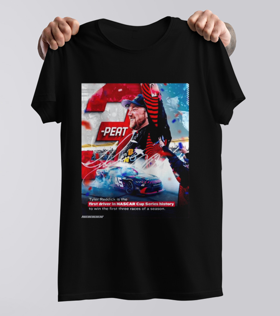 Tyler Reddick 3 Peat First Driver NASCAR Cup Series History First Three Races T-Shirt