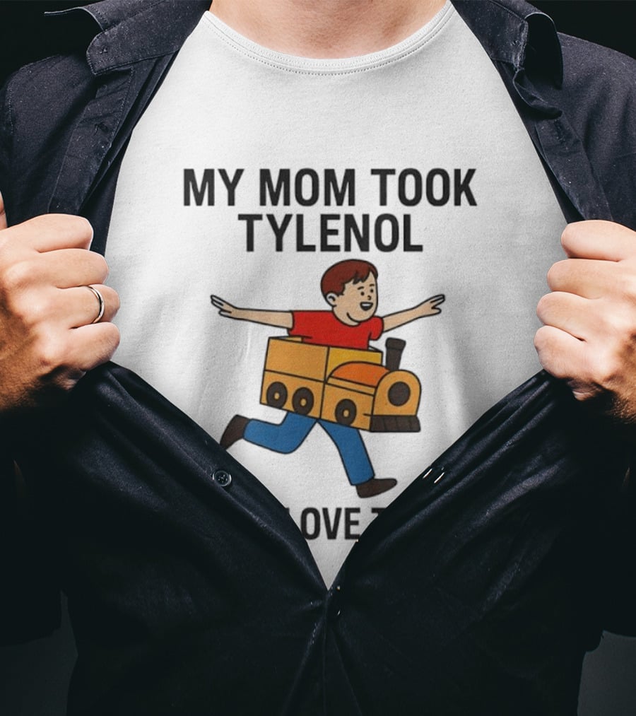 My Mom Took Tylenol Now I Love Trains Fun Cartoon Kid T-Shirt