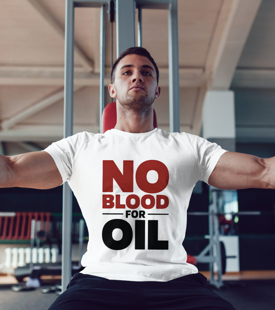 No Blood For Oil And T-Shirt