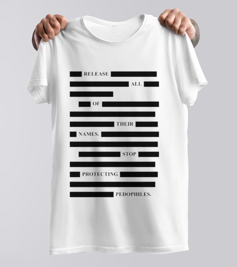 Release All Of Their Names Stop Protecting Pedophiles T-Shirt