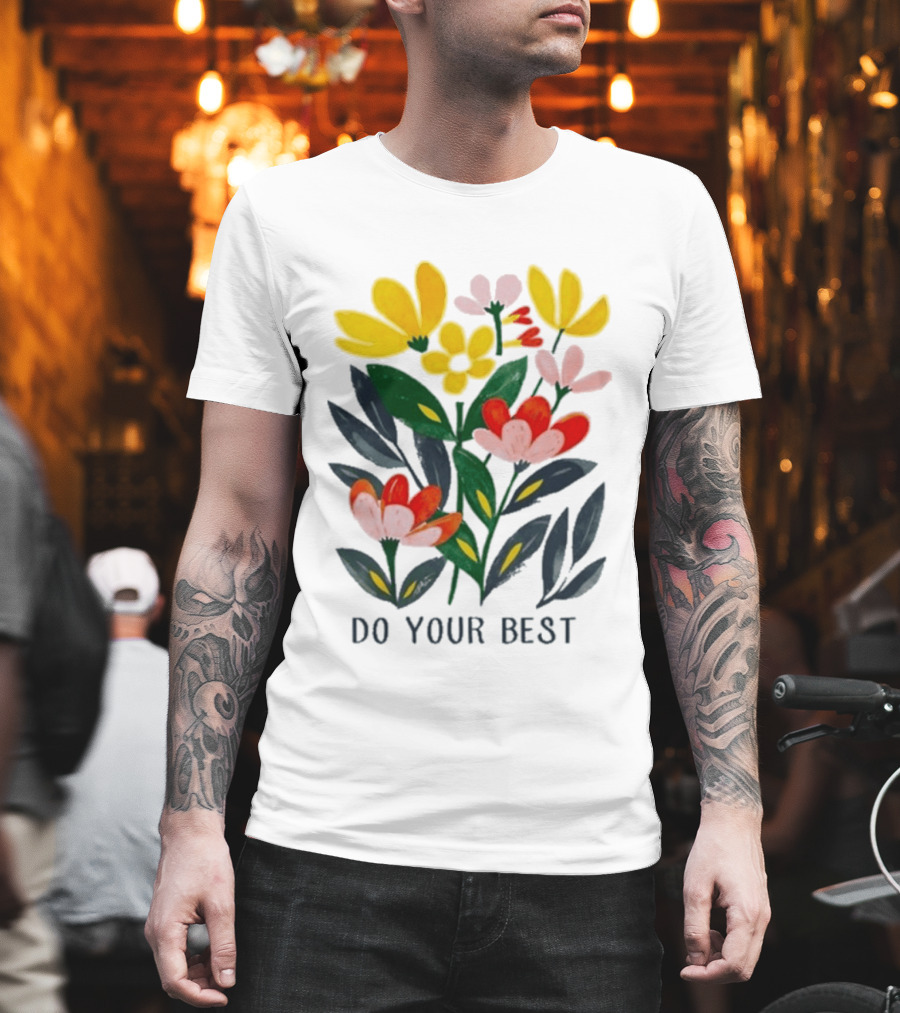 Do Your Best Colorful Flower Blooms T-Shirt
