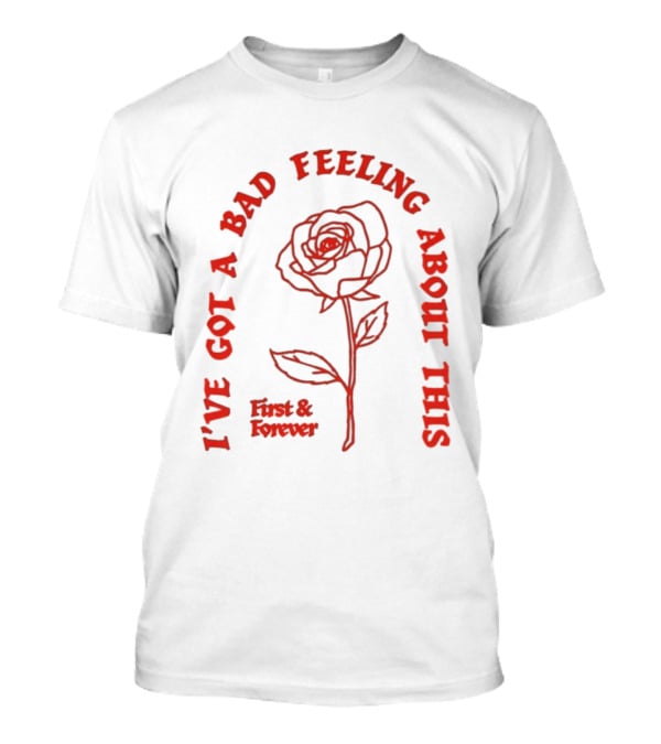 First And Forever I've Got A Bad Feeling About This Rose Red Floral T-Shirt