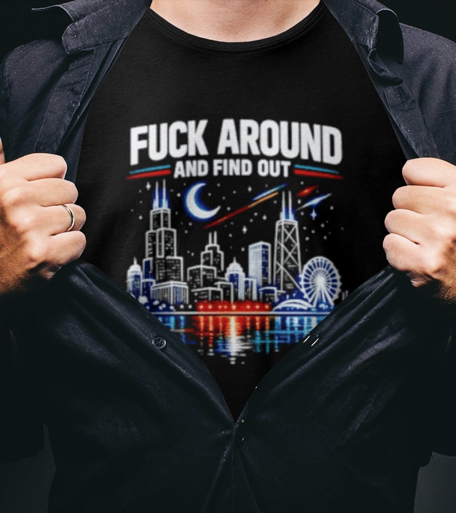 Chicago Skyline Priorities Fuck Around And Find Out Cityscape T-Shirt