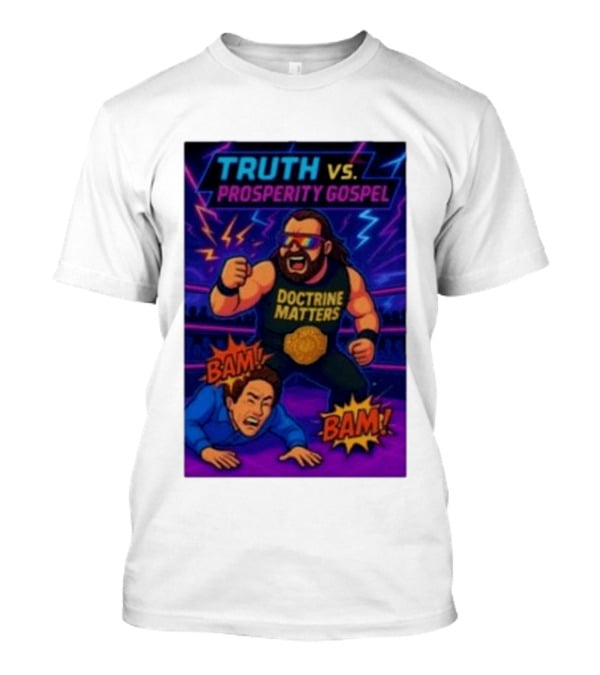 Truth Vs. Prosperity Gospel Doctrine Matters Wrestling Showdown BAM T-Shirt