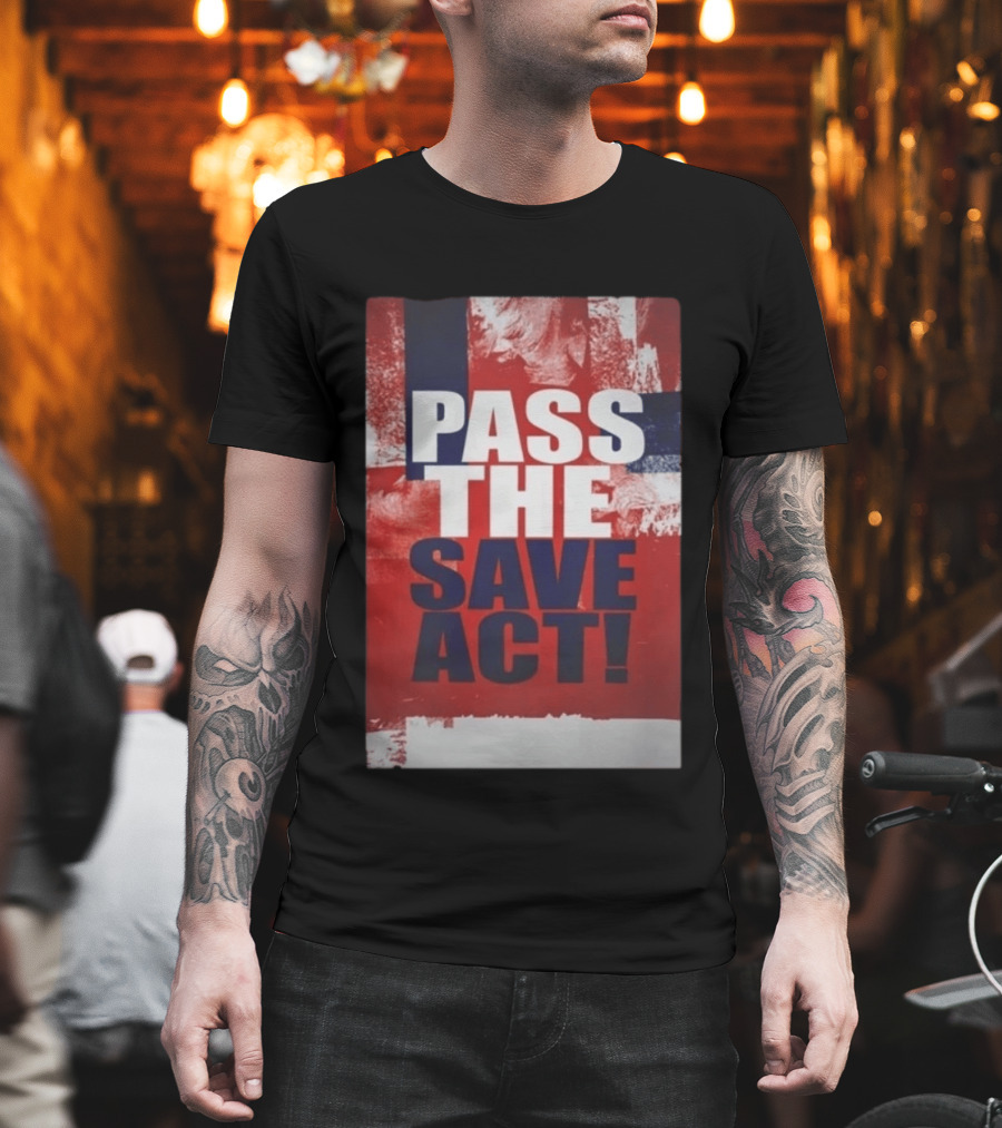 Pass The Save Act USA T-Shirt