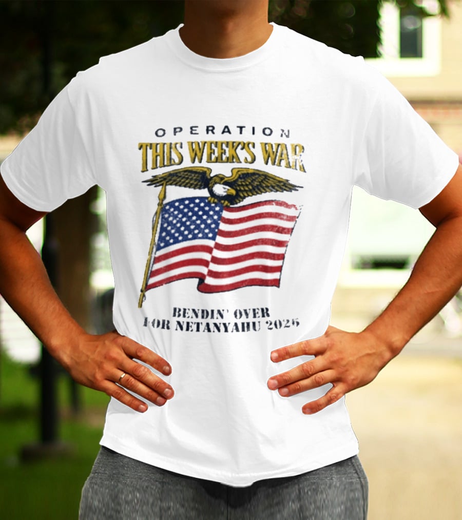 Operation This Week's War Bendin' Over For Netanyahu 2025 Eagle Flag T-Shirt