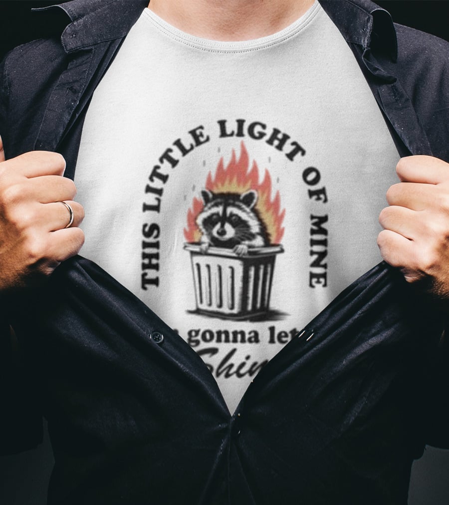 This Little Light Of Mine Raccoon In Trash Fire I'm Gonna Let It Shine T-Shirt
