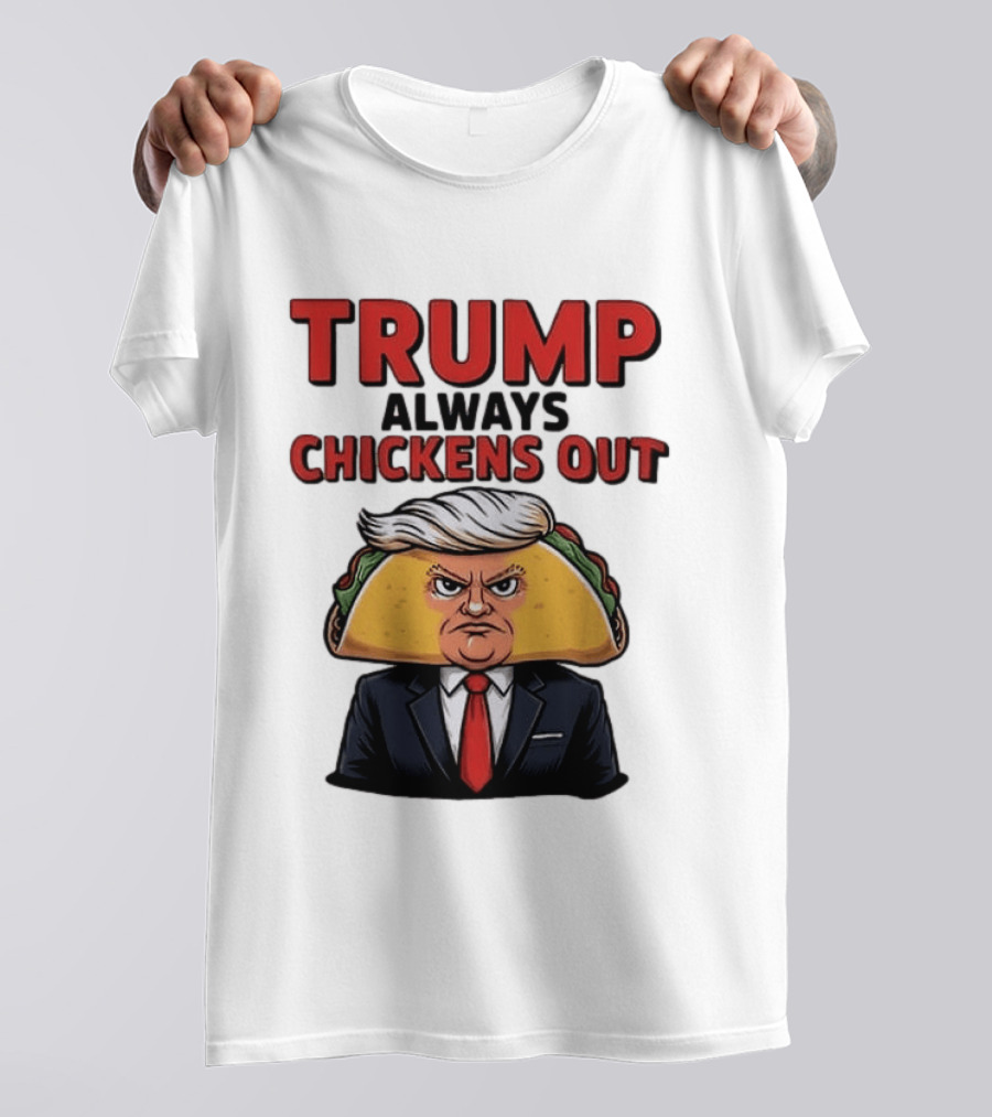 TRUMP Always Chickens Out Taco Head Suit Image T-Shirt