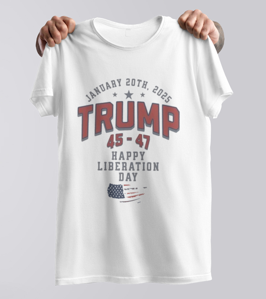 January 20th 2025 Trump 45 47 Happy Liberation Day American Flag T-Shirt