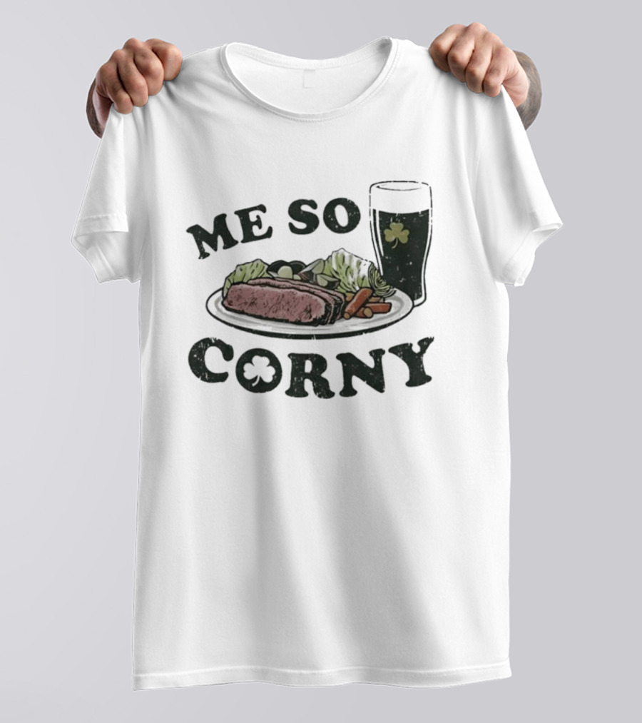 Me So Corny St Patricks Day Corned Beef Dinner And Irish Beer Shamrock T-Shirt