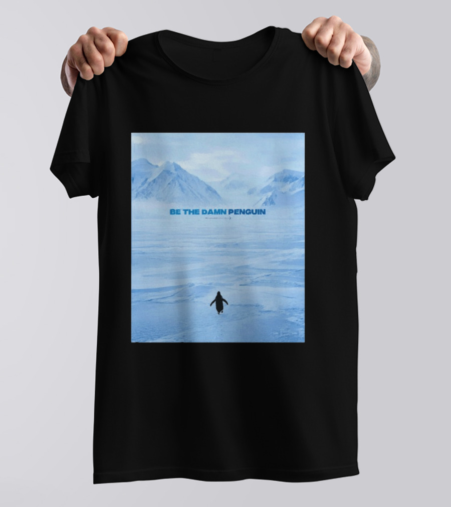 Be The Damn Penguin Antarctic Mountains Scene T-Shirt