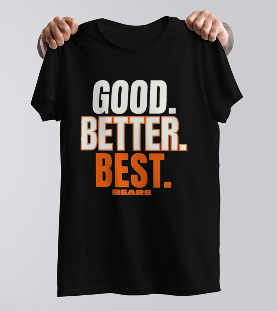 Good Better Best Chicago Bears T-Shirt