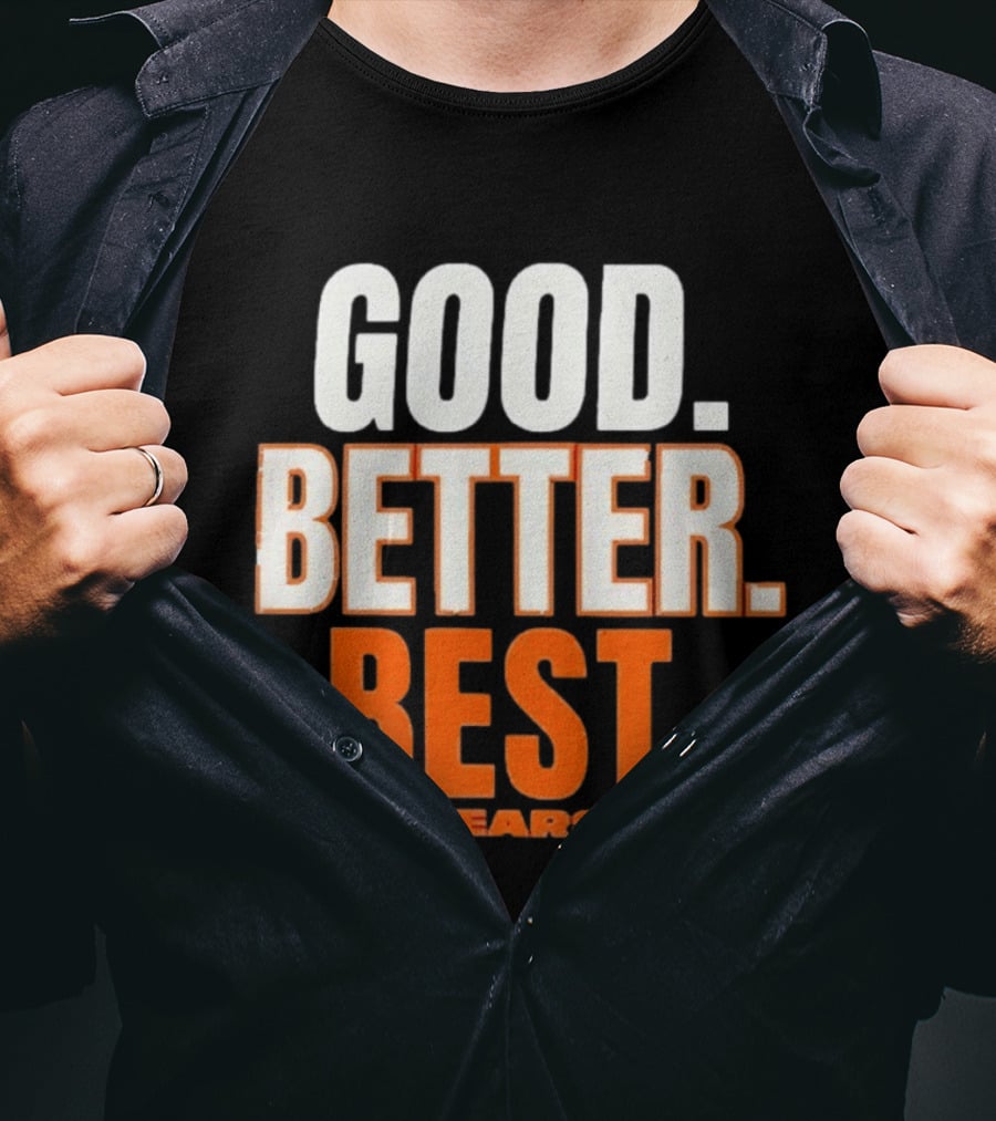Good Better Best Chicago Bears T-Shirt