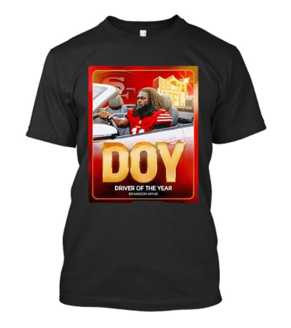 Brandon Aiyuk DOY Driver Of The Year SF NFL 49ers T-Shirt