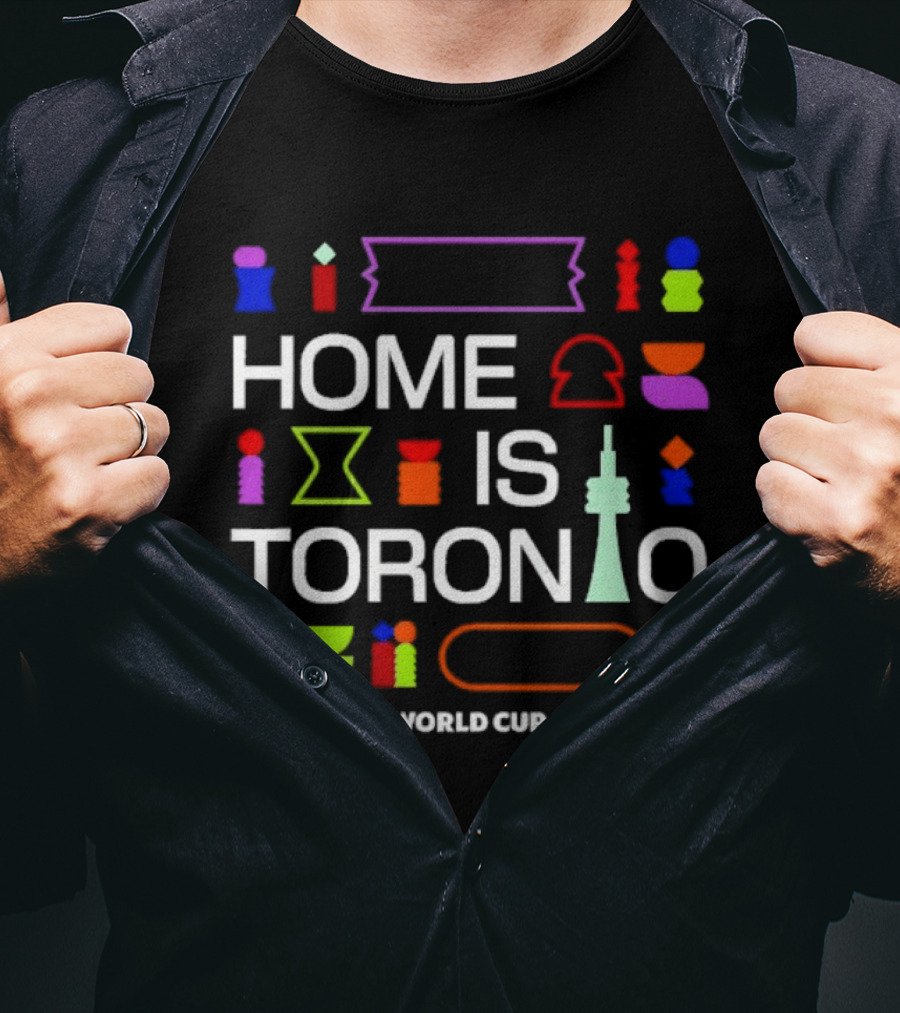 Home Is Toronto Fifa World Cup 26 Cn Tower T-Shirt