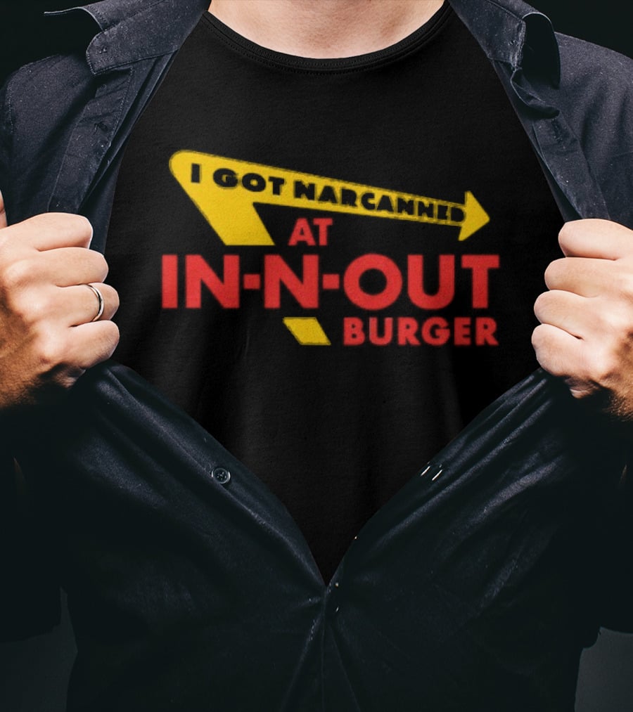 I Got Narcanned At In N Out Burger T-Shirt