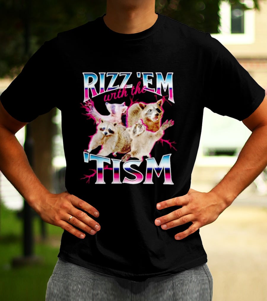 Rizz 'Em With The Tism Raccoon Humor T-Shirt