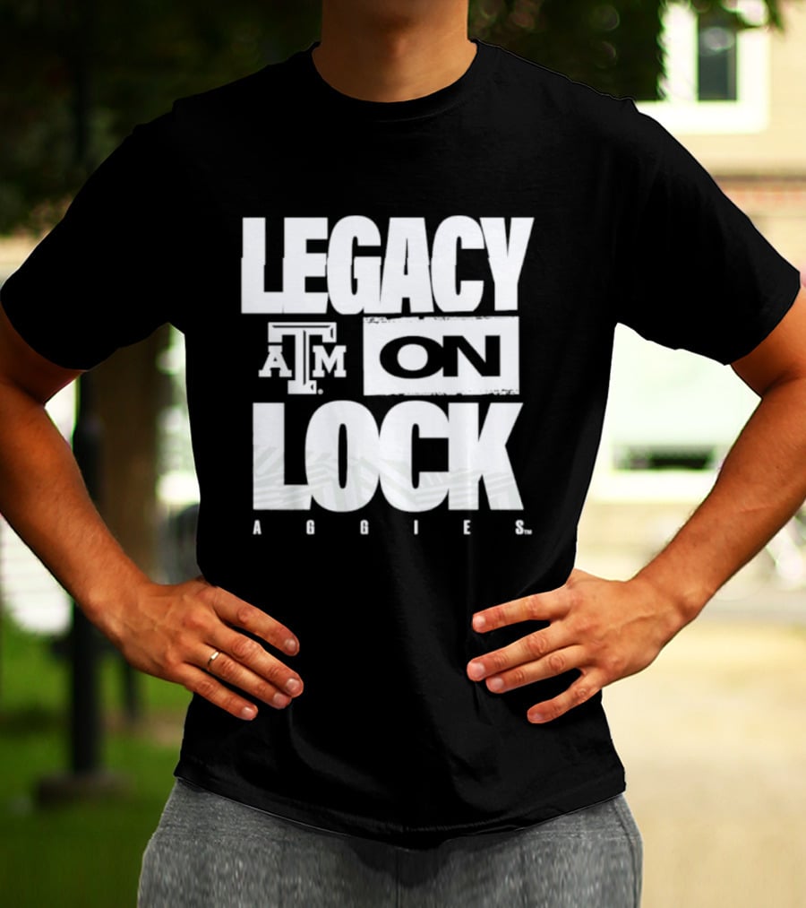 Texas A&M Aggies Legacy On Lock 2026 March Madness T-Shirt