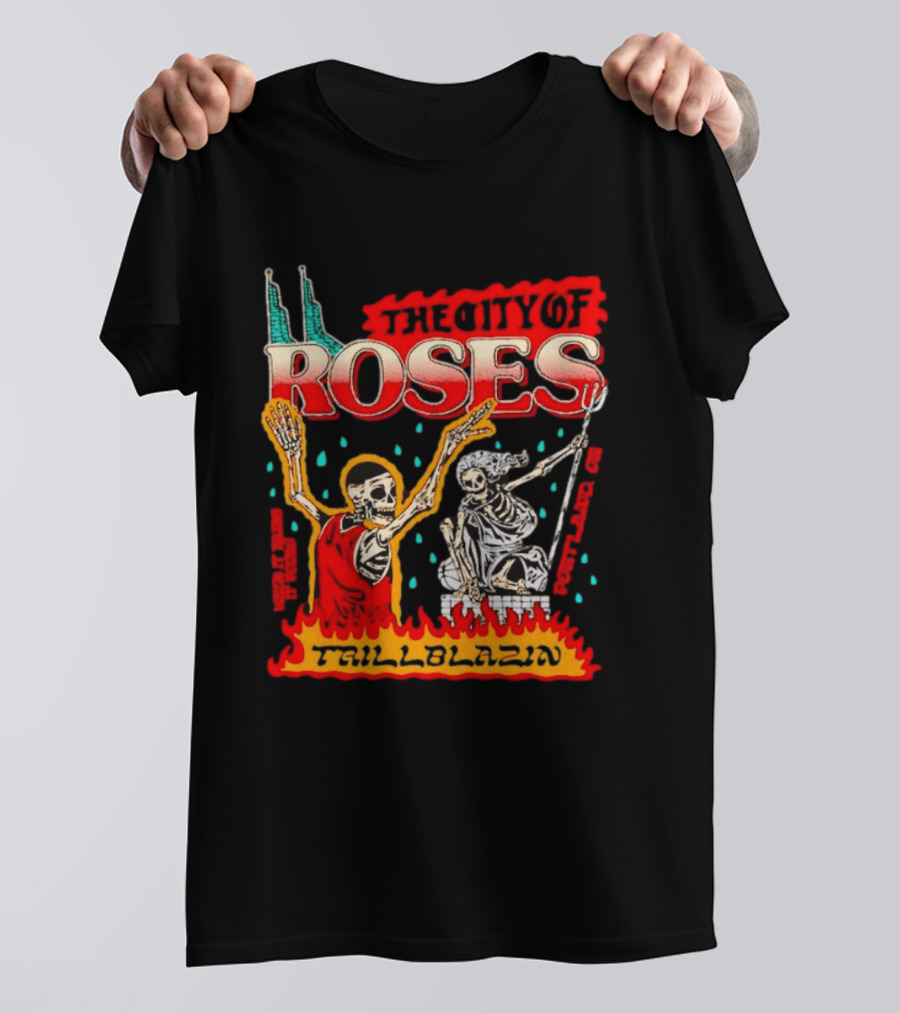 The City Of Roses Skeleton Trillblazin Skeletons And Flames T-Shirt