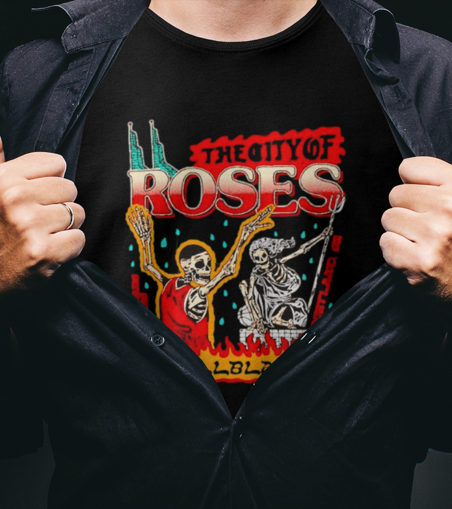 The City Of Roses Skeleton Trillblazin Skeletons And Flames T-Shirt
