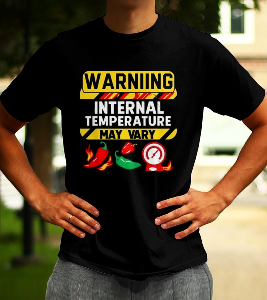 Warning Internal Temperature May Vary Spicy Peppers Thermometer T-Shirt
