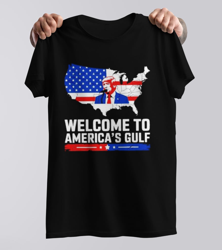 Welcome To America's Gulf Patriotic Map Featuring Trump And Stars And Stripes T-Shirt