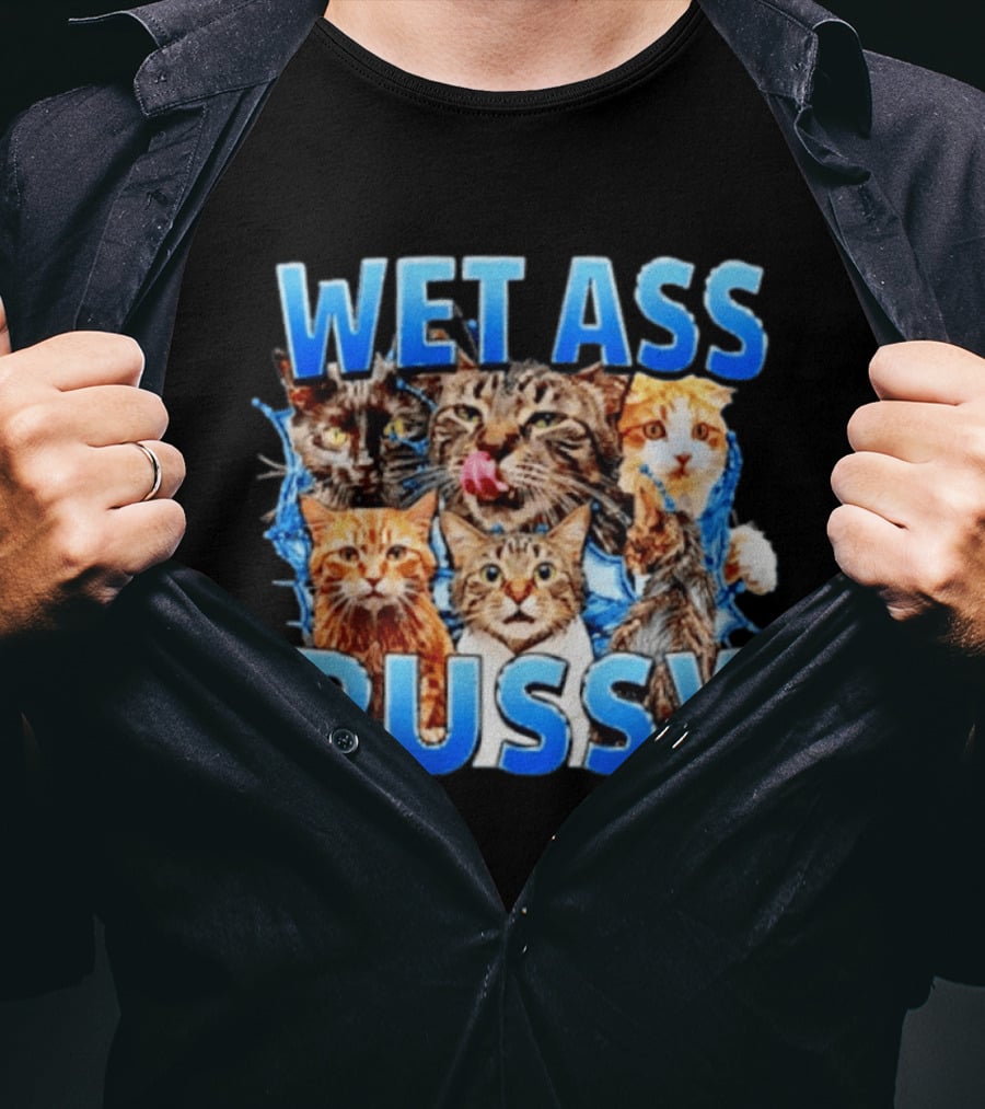 Wet Ass Pussy Cat Meme Kittens T-Shirt