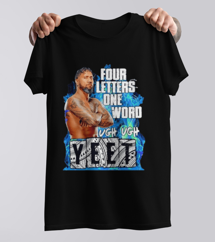 Four Letters One Word Yeet Ugh Ugh Jey Uso T-Shirt