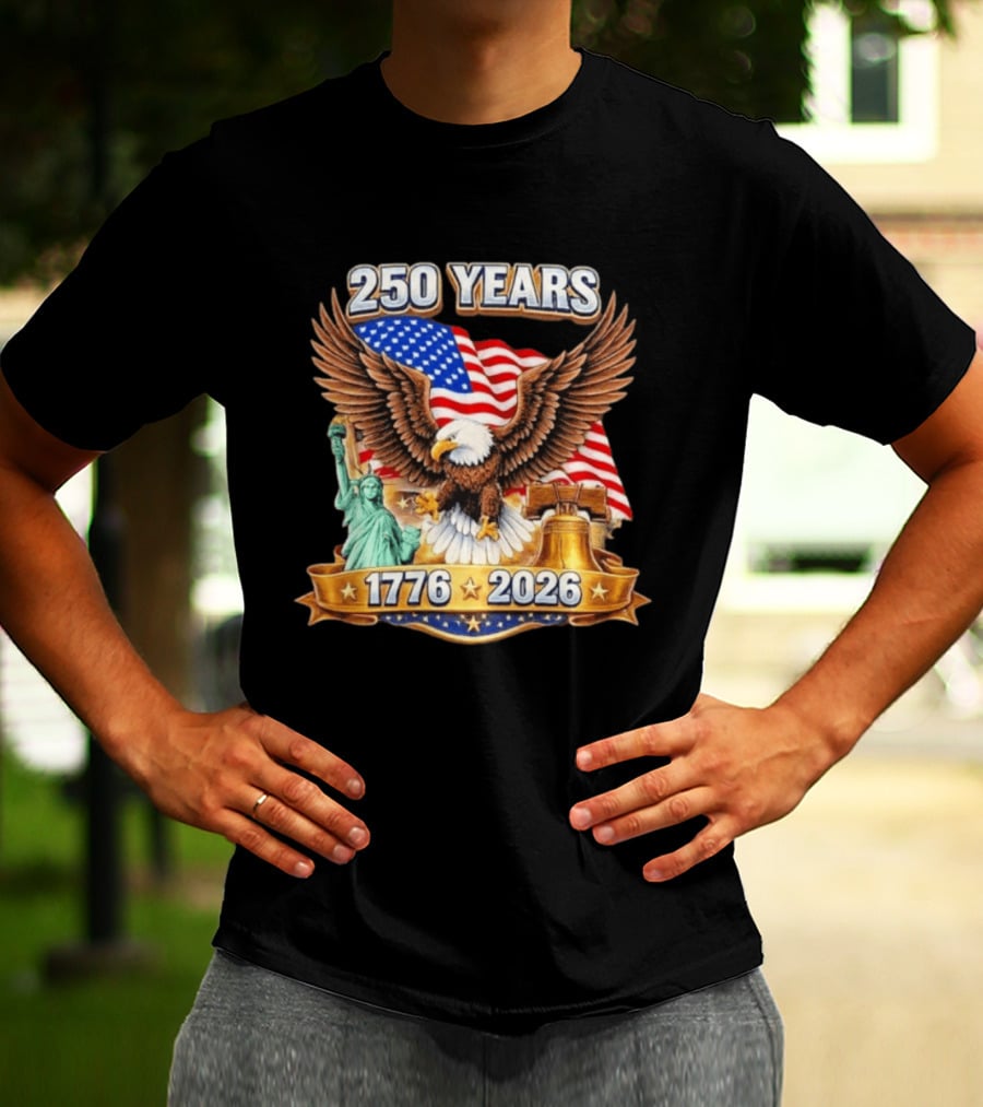 American Flag Eagle Liberty Bell Statue Of Liberty 250 Years 1776 2026 T-Shirt