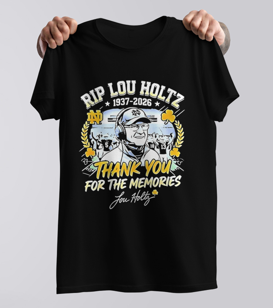 RIP Lou Holtz Notre Dame Fighting Irish Football Thank You For The Memories 1937 2026 Lou Holtz T-Shirt