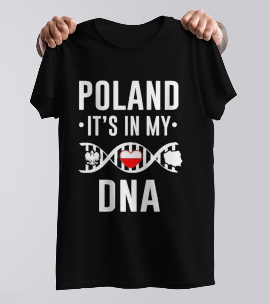 Poland It's In My DNA Heart And DNA Strand T-Shirt
